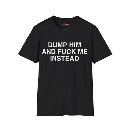 Dump him T-Shirt